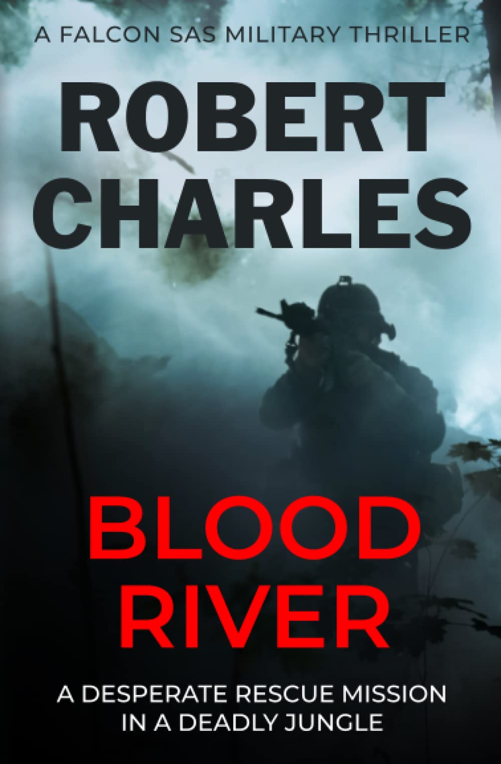 Blood River: Falcon SAS Military Thriller - Jungle Rescue Mission for Adventure Readers