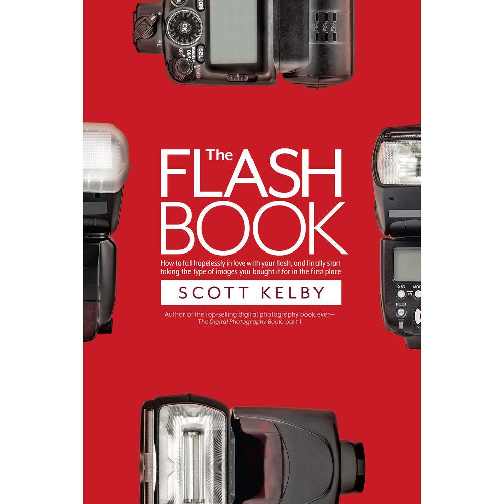The Flash Book by Scott Kelby - Essential Photography Lighting Guide for Stunning Portraits & Creative Shots | Perfect for Studio, Outdoor & Event Photography