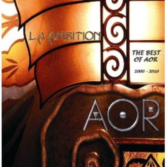 AOR L.A. Ambition: The Best of 2000-2010 | Greatest Hits Collection | Perfect for Road Trips & Workout Music
