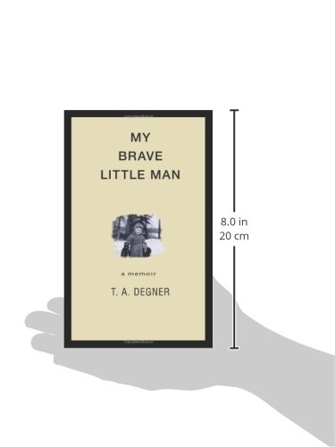 My Brave Little Man: A Memoir - Inspiring True Story of Courage and Family Love | Perfect for Parenting, Adoption & Family Bonding