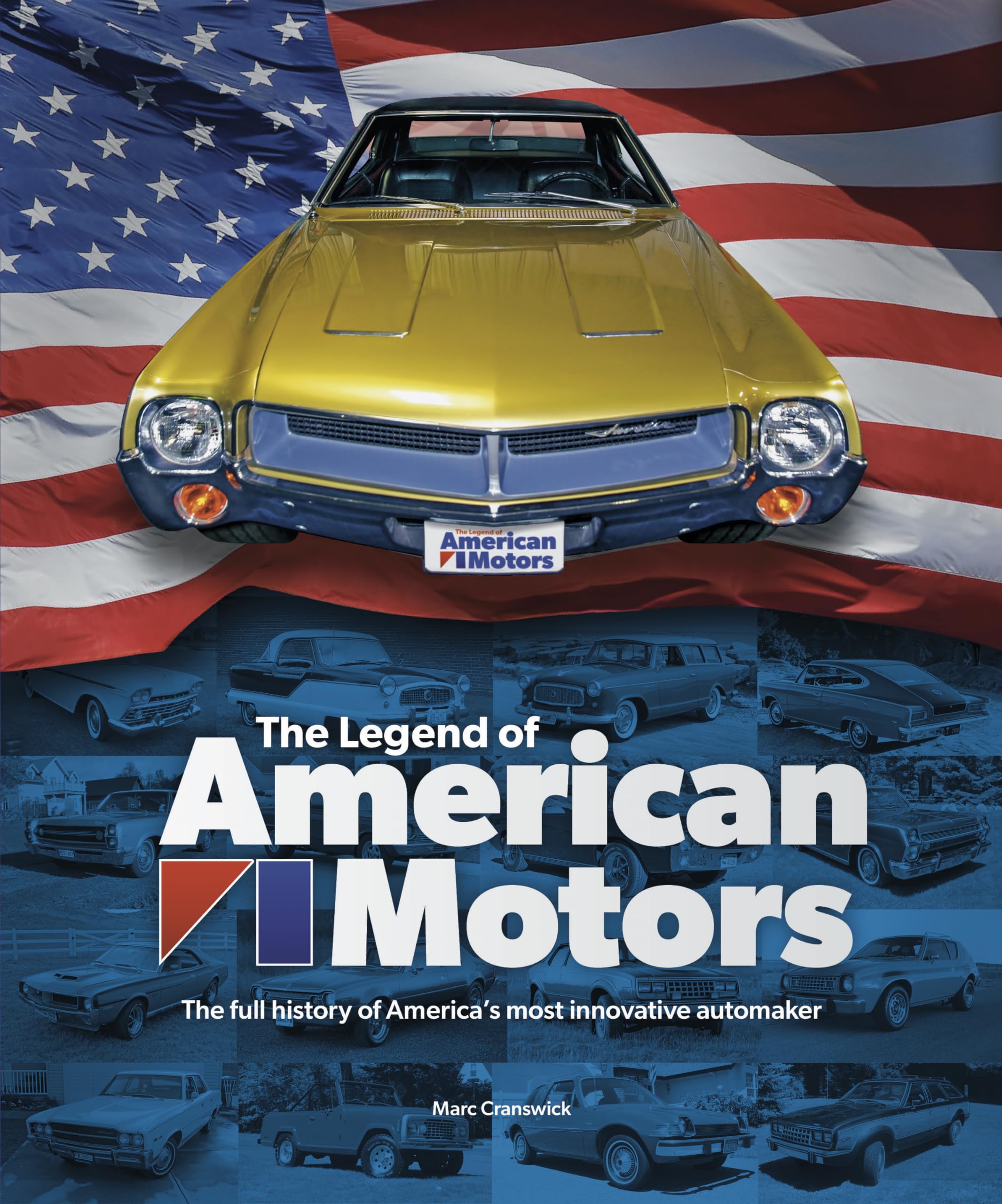 The Legend of American Motors: Complete History of America's Most Innovative Car Manufacturer | Vintage Car Enthusiasts & Automotive History Buffs
