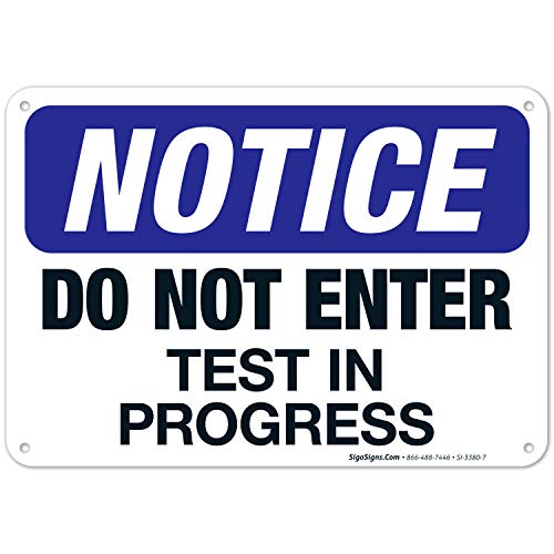 OSHA Approved 'Do Not Enter Test In Progress' Safety Sign - 10x7 Inch Rustproof Aluminum Sign for Indoor/Outdoor Use - Fade Resistant .040 Gauge - Made in USA by Sigo Signs - Perfect for Construction Sites, Laboratories & Restricted Areas