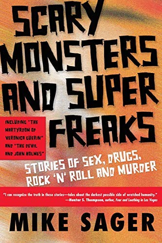 Scary Monsters and Super Freaks: True Crime Stories of Sex, Drugs, Rock 'N' Roll - Perfect for Music Lovers & True Crime Enthusiasts