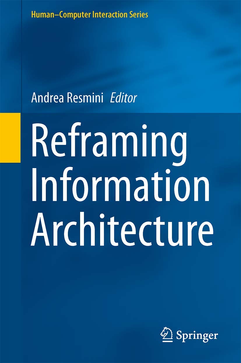 Reframing Information Architecture - Human-Computer Interaction Book | UX Design Guide for Web & App Developers | Perfect for Digital Product Designers and HCI Students