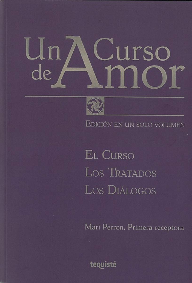 A Course in Love: Complete Edition - The Course, Treatises, and Dialogues (Spanish Edition) | Spiritual Growth & Self-Help Book for Personal Transformation