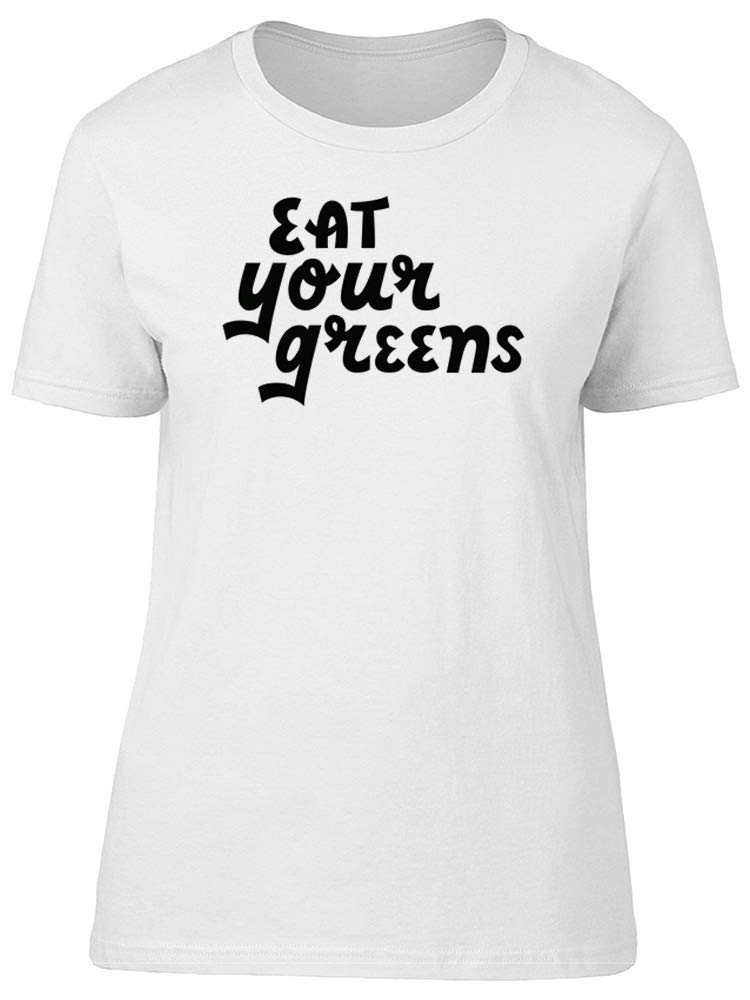 Eat Your Greens Women's Graphic T-Shirt - Funny Vegan Tee for Plant-Based Lifestyle - Perfect for Gym, Yoga & Eco-Friendly Outfits