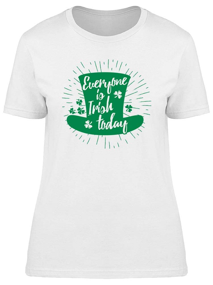 Everyone Is Irish Today Women's T-Shirt - St. Patrick's Day Apparel for Festive Celebrations & Casual Wear