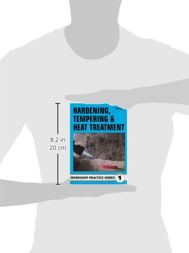 Hardening, Tempering & Heat Treatment Guide - Metalworking Workshop Practice Manual for DIY Projects & Professional Metal Fabrication