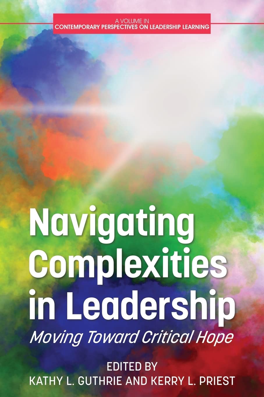Navigating Complexities in Leadership: Moving Toward Critical Hope - Contemporary Leadership Learning Book for Managers & Executives - Perfect for Professional Development & Team Building