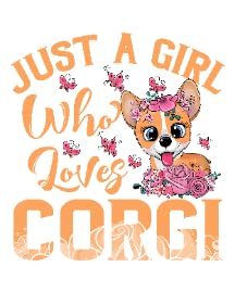 Just a Girl Who Loves Corgi