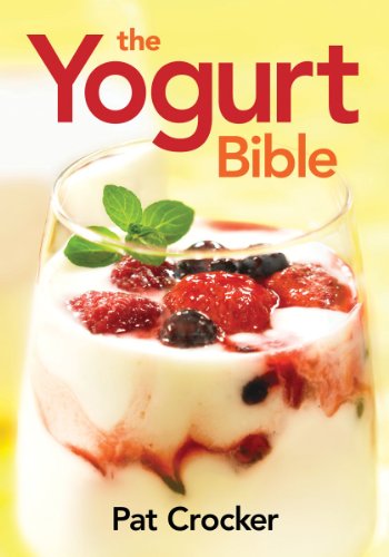 The Yogurt Bible: Homemade Yogurt Recipes & Tips for Healthy Living | Perfect for Breakfast, Snacks & Smoothies