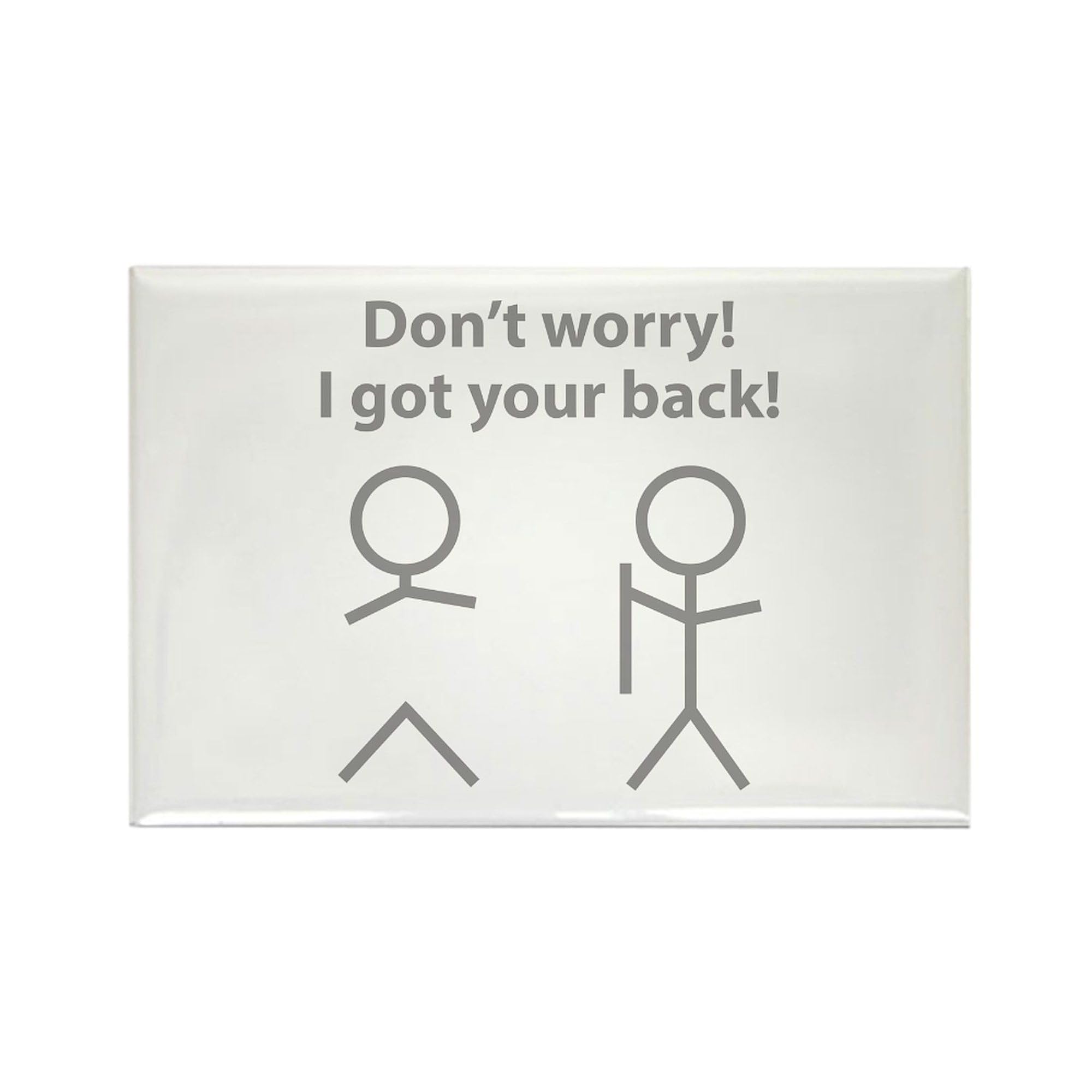Don't Worry I Got Your Back! 3x2 Inch Funny Refrigerator Magnet - Perfect for Office, Home, Fridge & Whiteboard Decor