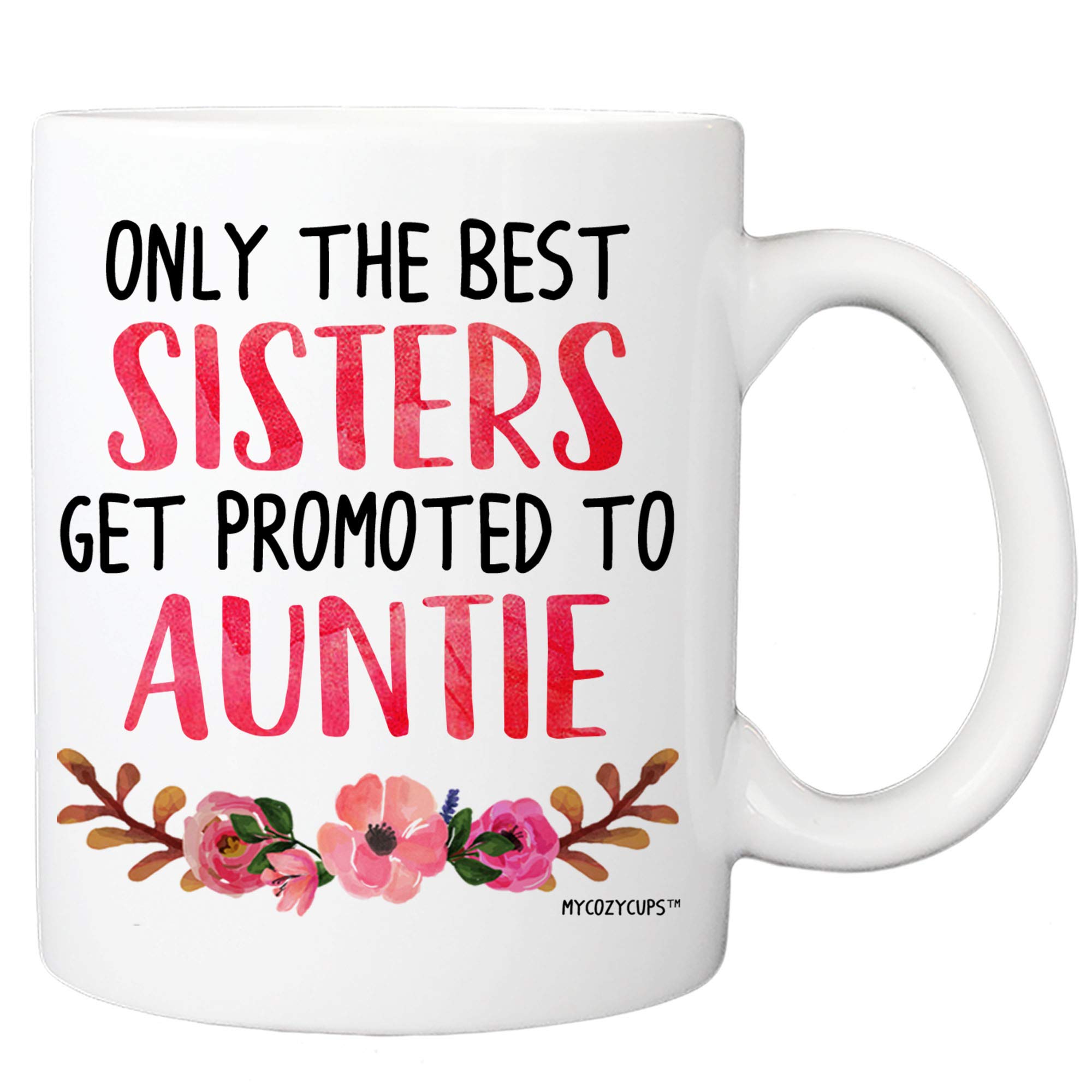 Pregnancy Announcement Coffee Mug - 'Only the Best Sisters Get Promoted to Auntie' 11oz Ceramic Cup - Perfect Gift for Sister, New Mom & Parents - Baby Reveal Surprise for Gender Reveal Parties & Family Celebrations