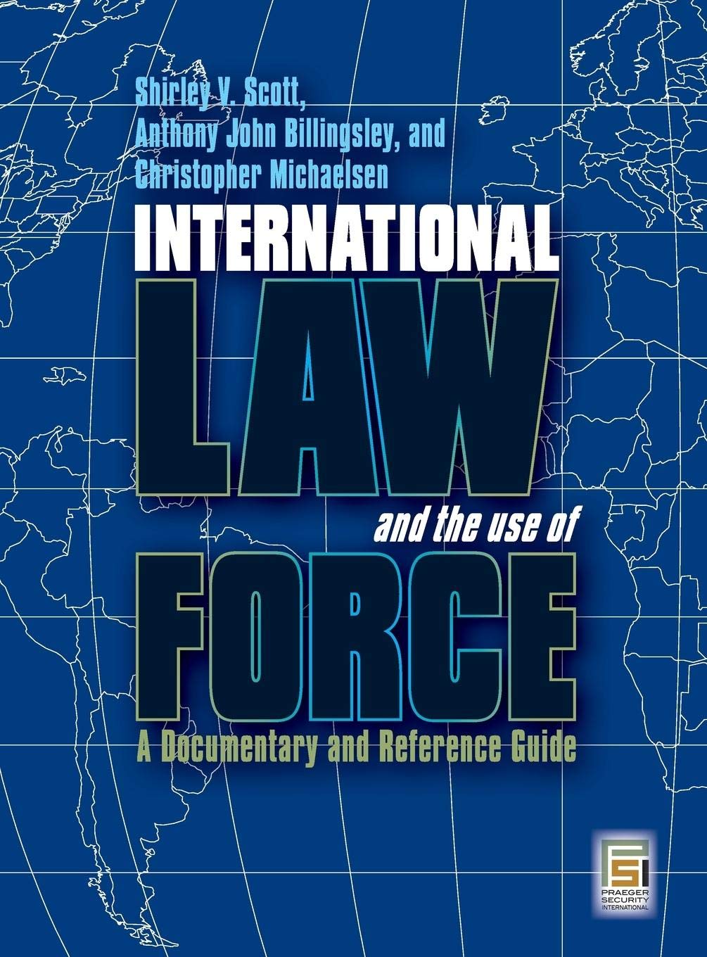 International Law and the Use of Force: A Documentary and Reference Guide | Praeger Security International | Essential for Legal Studies, Policy Research & International Relations