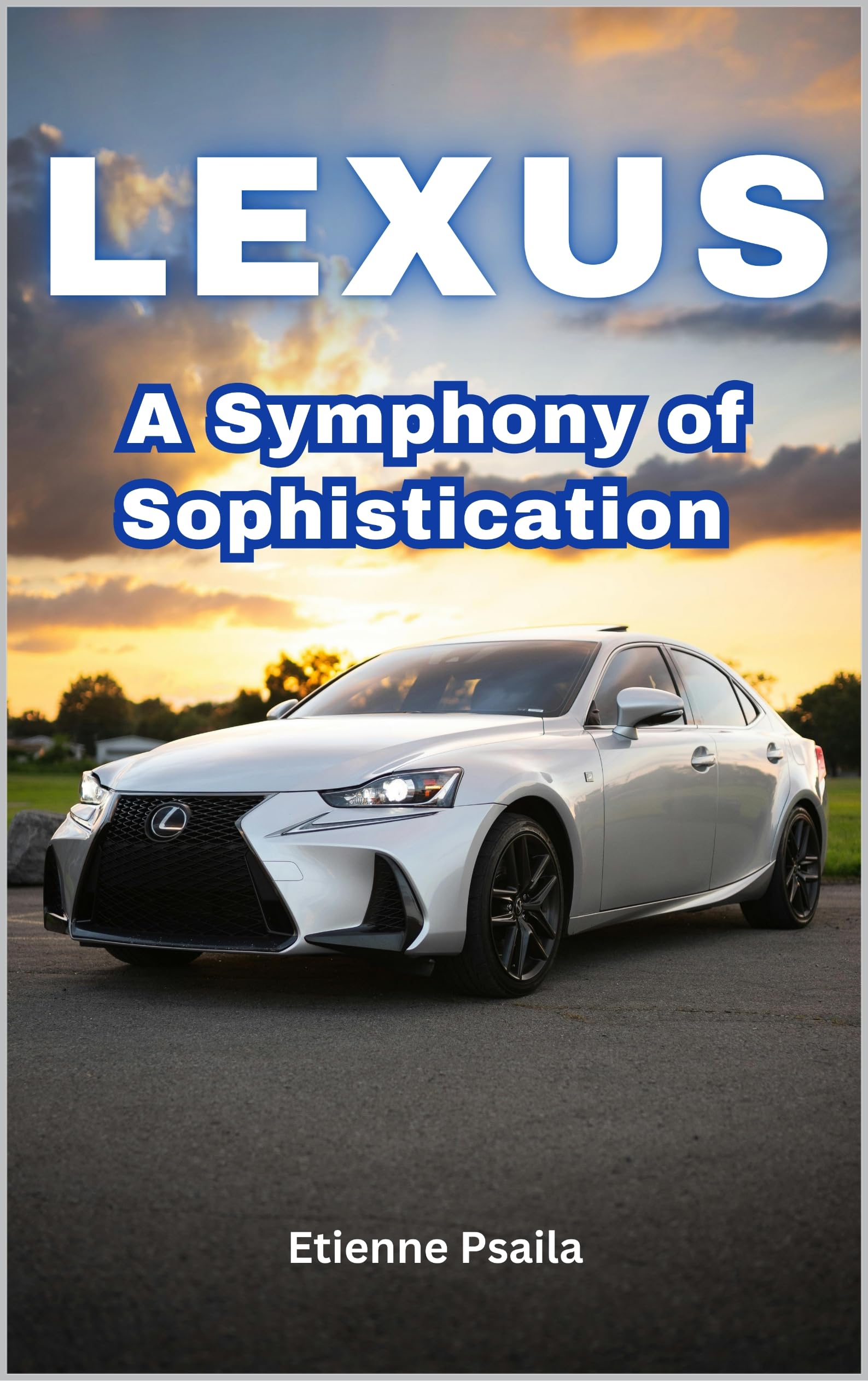 Lexus: A Symphony of Sophistication - Automotive & Motorcycle Books | Perfect for Car Enthusiasts & Luxury Vehicle Lovers