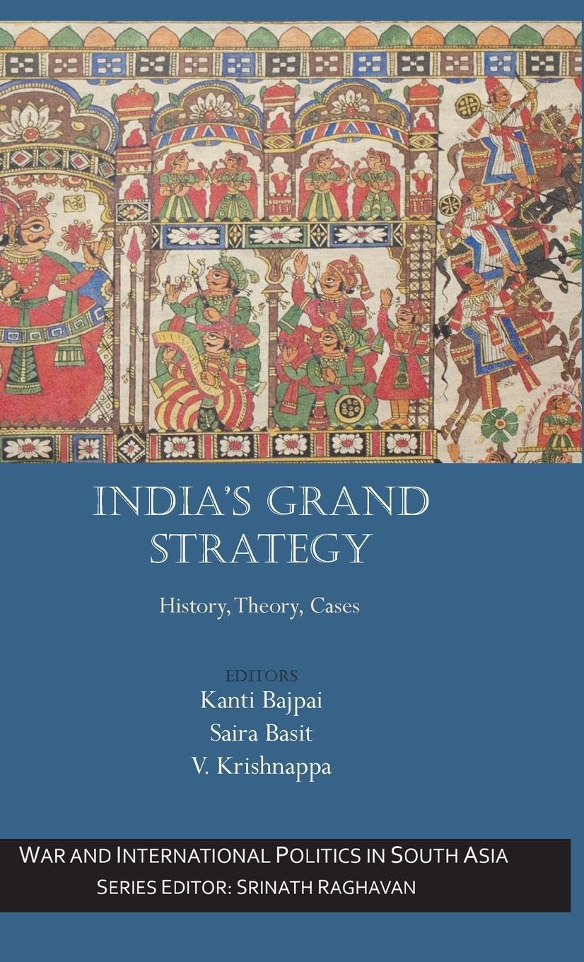 India’s Grand Strategy: History, Theory & Case Studies - South Asia War & International Politics Analysis | Geopolitical Research & Academic Studies