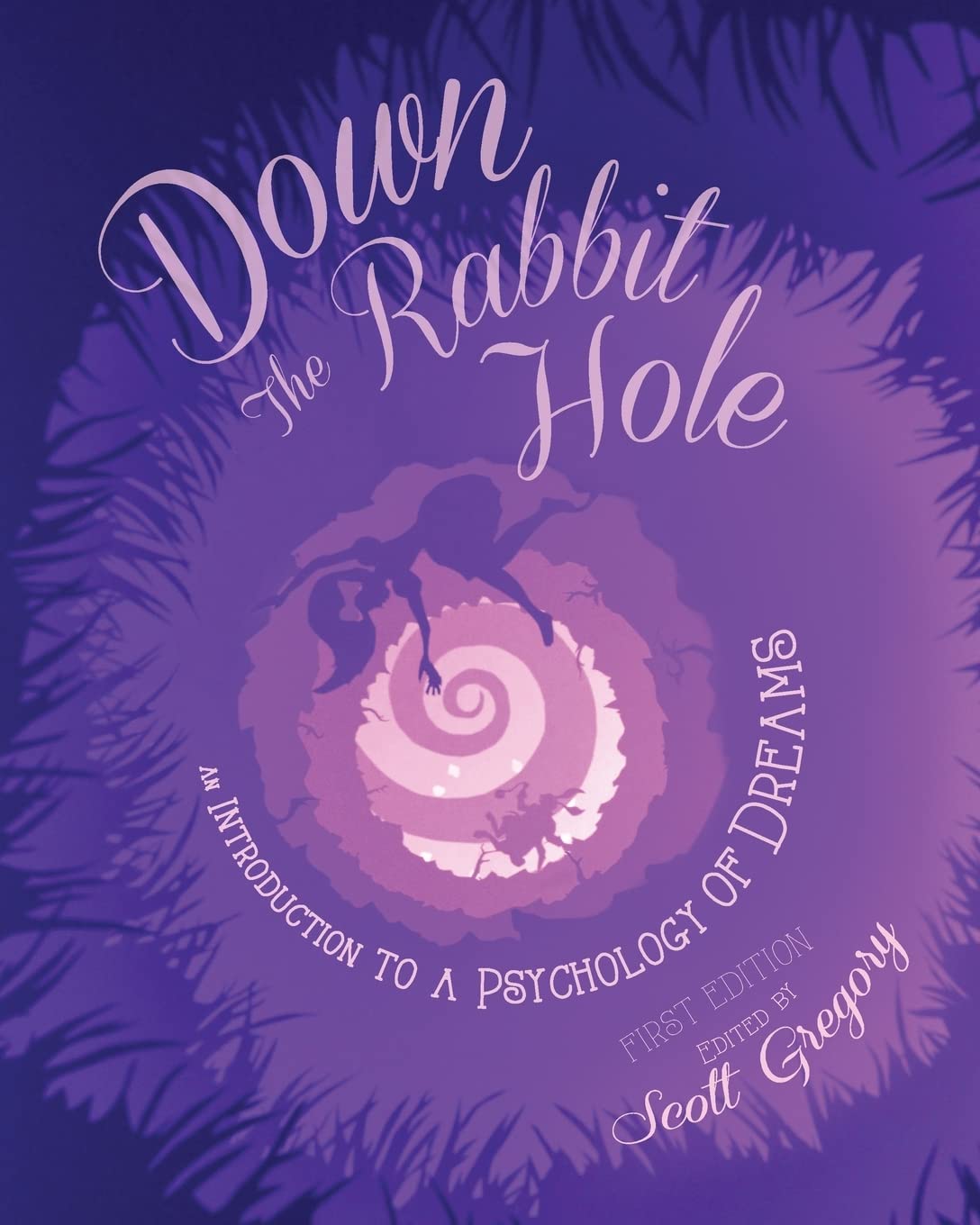 Down the Rabbit Hole: Psychology of Dreams Book - Understanding Dream Interpretation & Analysis for Self-Discovery, Therapy & Personal Growth
