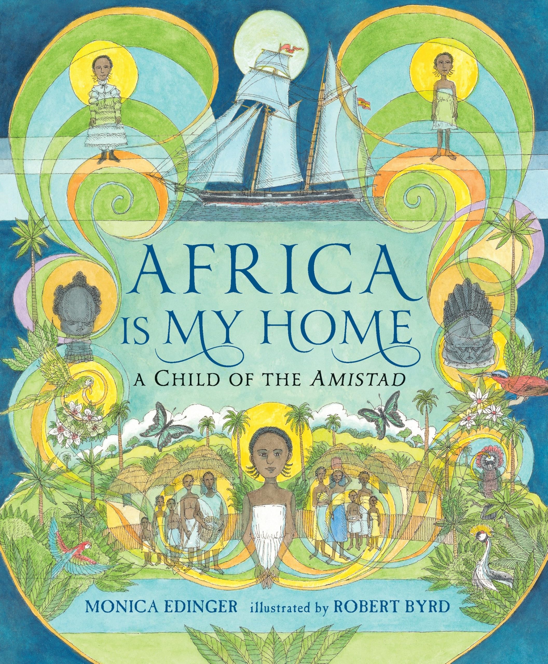 Africa Is My Home: A Child of the Amistad - Historical Fiction Book About Slavery & Freedom - Perfect for Classroom Studies & Black History Month