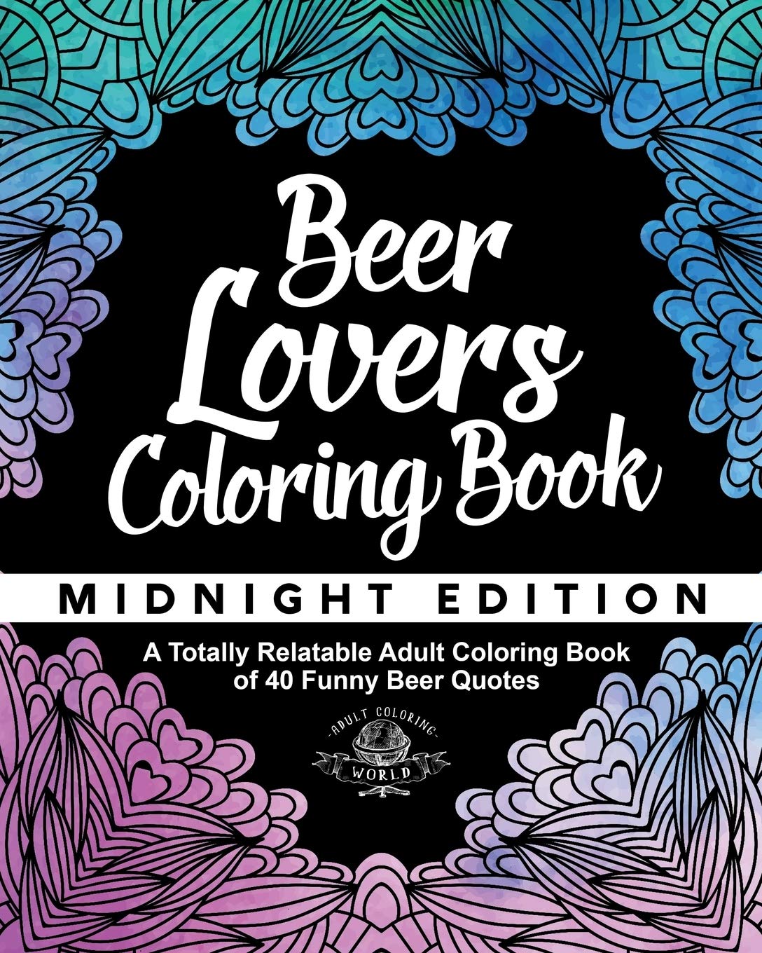 Funny Beer Quotes Coloring Book - 40 Designs for Adults & Gifts | Relaxation & Party Fun