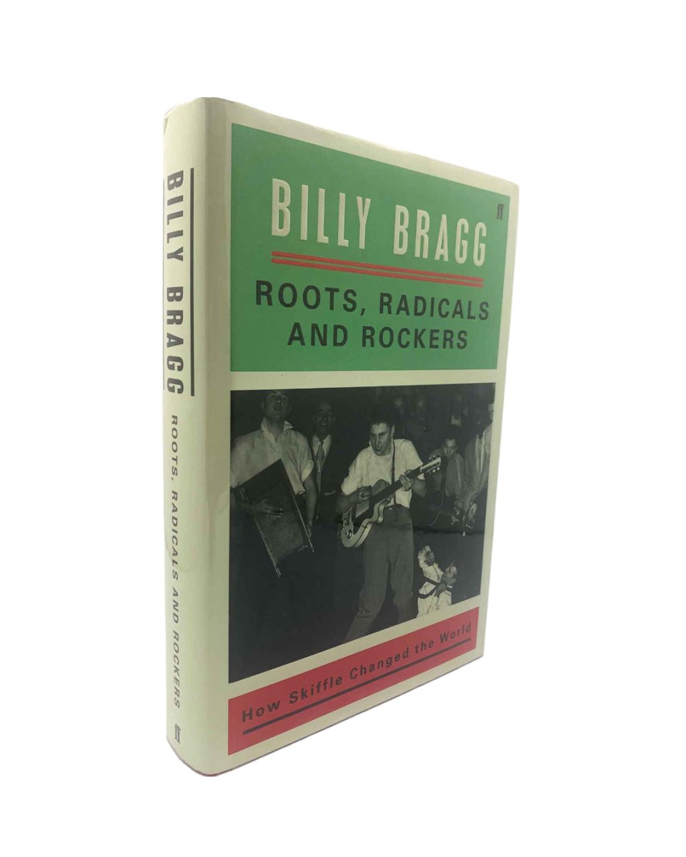 Bragg Billy - Roots Radicals and Rockers: How Skiffle Changed the World - SIGNED First Edition | Music History Book | Perfect for Music Lovers & Collectors