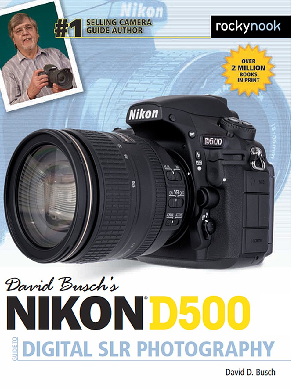David Busch’s Nikon D500 Guide to Digital SLR Photography - Expert Tips & Techniques for Stunning DSLR Photos (The David Busch Camera Guide Series) - Perfect for Travel, Portrait & Wildlife Photography
