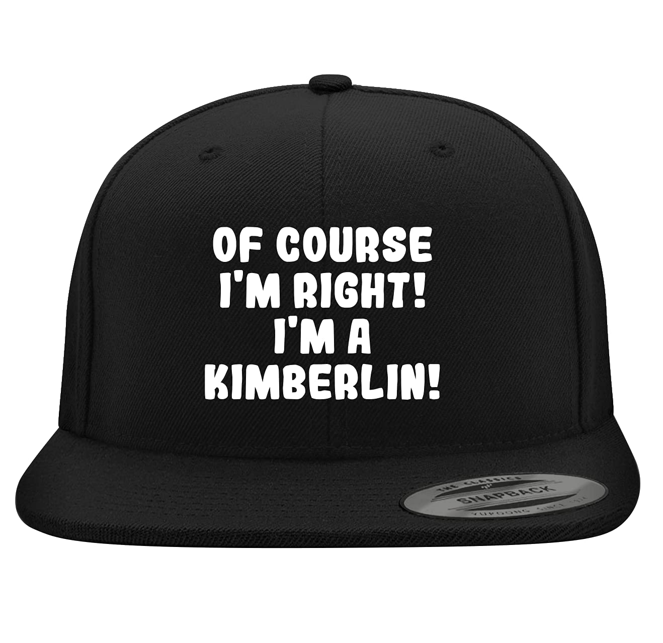 Of Course I'm Right! I'm A Kimberlin! - Yupoong 6089 Structured Flat Bill Snapback Hat | Embroidered Trendy Baseball Cap for Men & Women | Casual, Streetwear, Sports Fan Fashion