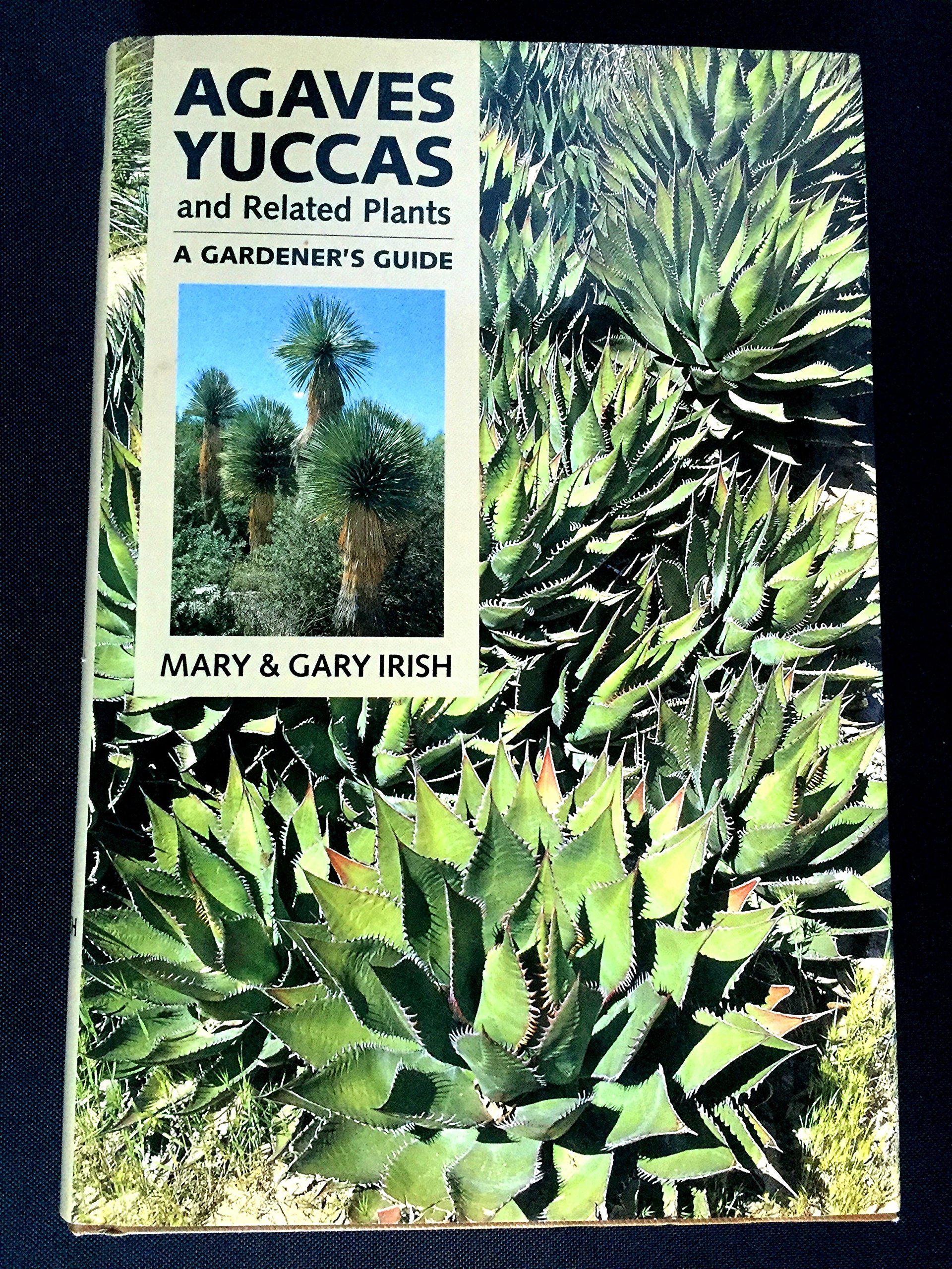 Agaves, Yuccas, and Related Plants: Complete Gardener's Guide for Desert Landscaping & Drought-Tolerant Gardens | Perfect for Xeriscaping, Rock Gardens, and Low-Maintenance Outdoor Spaces
