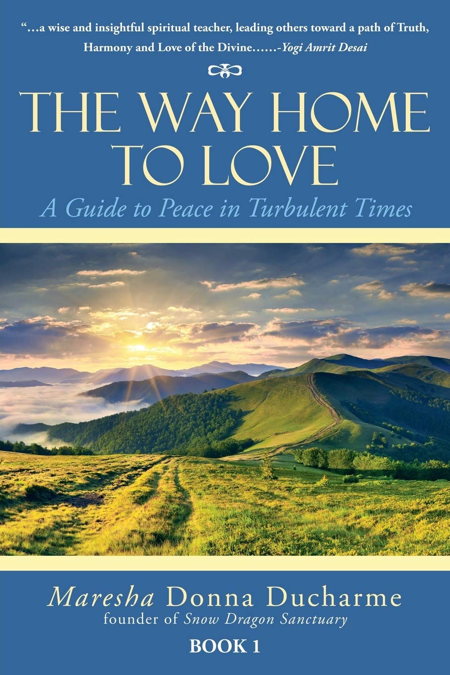 The Way Home to Love: A Guide to Finding Peace in Turbulent Times - Perfect for Self-Help, Spiritual Growth & Relationship Healing