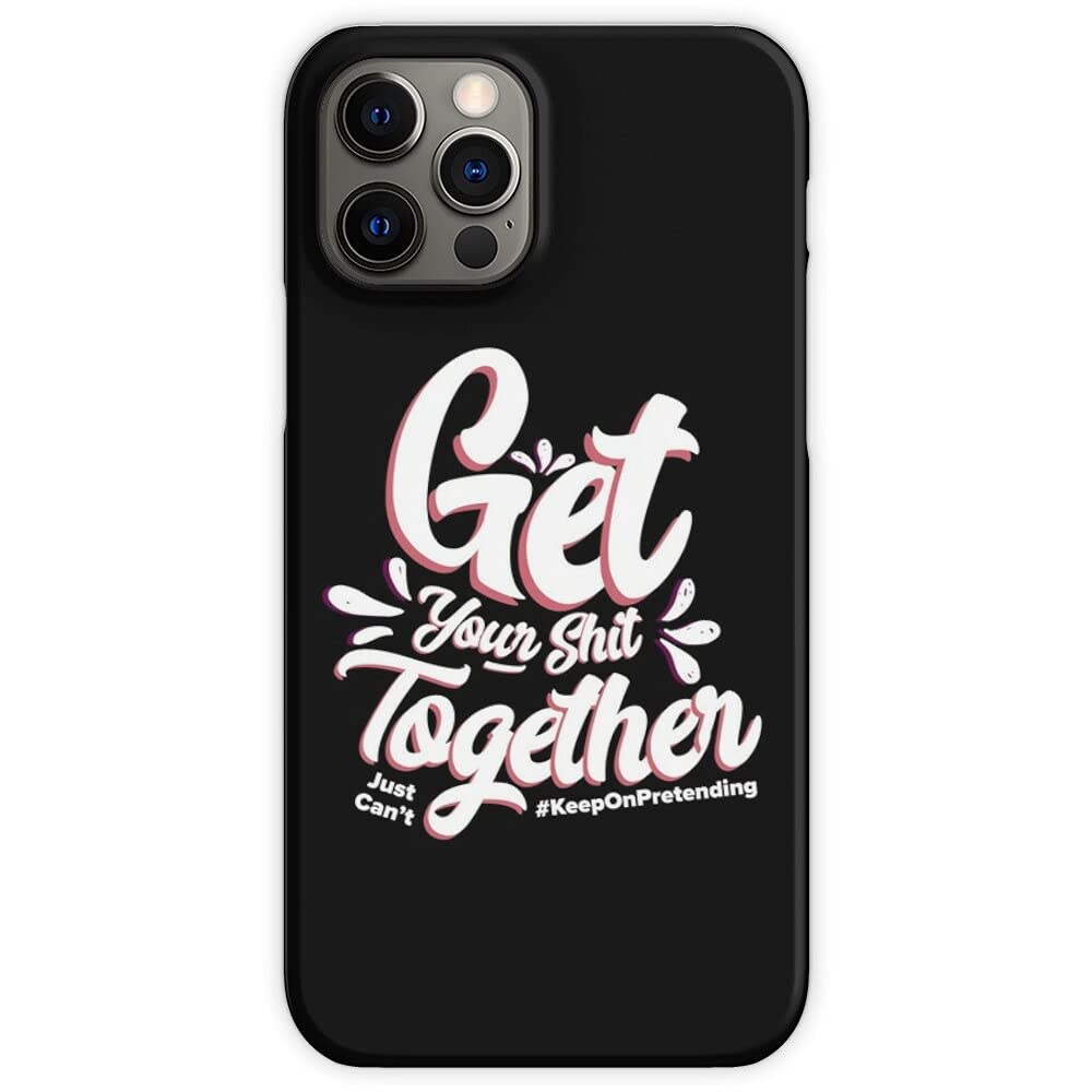 Just Can't Get Your Shit Together? Funny Motivational iPhone 13 Pro Max Case - Durable Protective Cover for Everyday Use, Work & Gym
