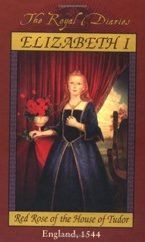 Elizabeth I: Red Rose of the House of Tudor, England 1544 - Historical Fiction Book for Teens & Young Adults | Royal Diaries Series | Perfect for School Projects & History Enthusiasts