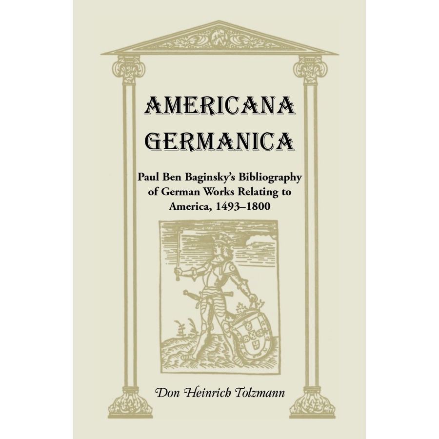 Americana Germanica: Paul Ben Baginsky's Bibliography of German Works on America (1493-1800) | Historical Research & Academic Reference for German-American Studies