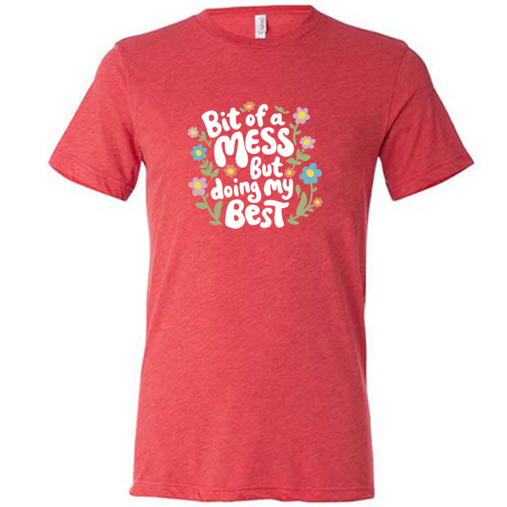 Funny Unisex Slogan T-Shirt - 'Bit of a Mess, But Doing My Best' Casual Comfort Tee for Everyday Wear | Perfect for Work, School & Relaxing at Home
