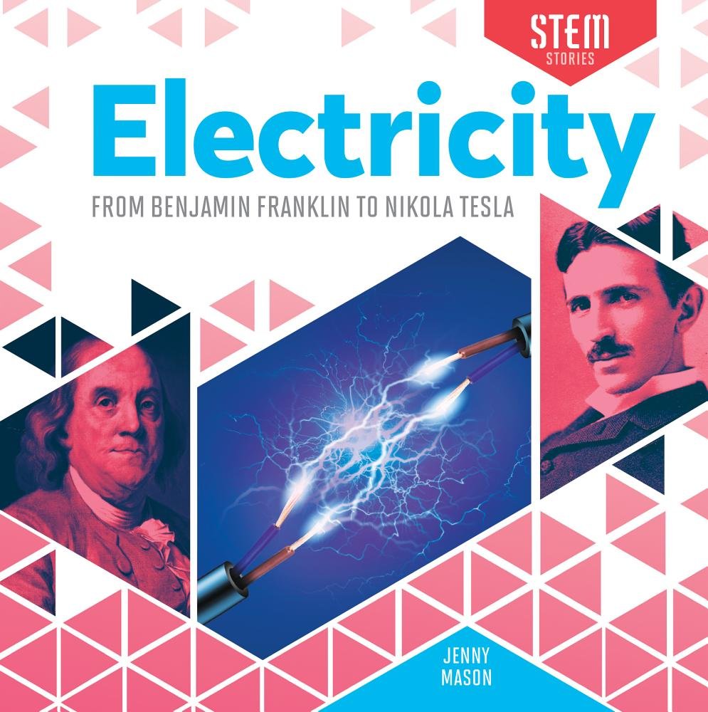 Electricity History Book: From Benjamin Franklin to Nikola Tesla - STEM Education Stories for Kids & Adults | Perfect for Classroom Learning & Science Enthusiasts