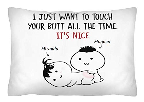 Funny Customized Pillowcase 21x31 Inches - 'I Just Want to Touch Your Butt All The Time' Novelty Design | Perfect for Couples Gifts, Bedroom Decor & Humorous Home Accessories
