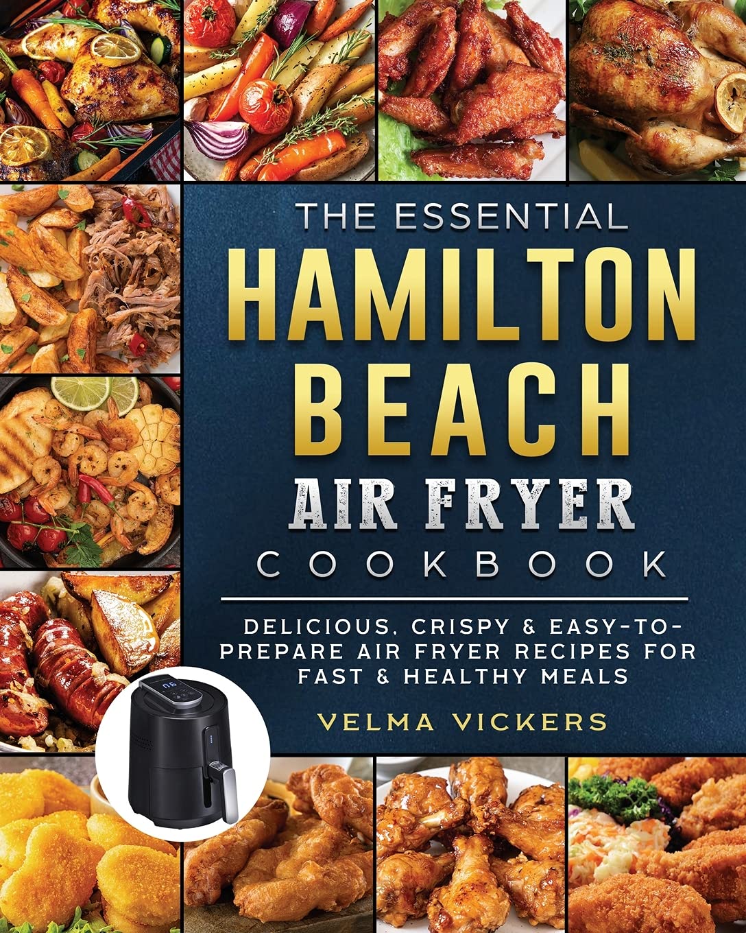 **The Essential Hamilton Beach Air Fryer Cookbook: 100+ Crispy, Healthy & Easy Air Fryer Recipes for Quick Meals – Perfect for Busy Families, Meal Prep & Low-Carb Diets**