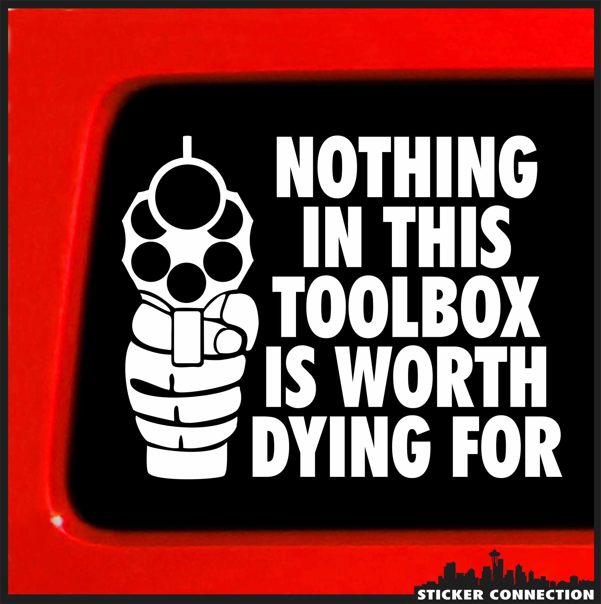 Funny Safety Bumper Sticker - 'Nothing in This Toolbox is Worth Dying For' - 3.7x4.4 Inch White Vinyl Decal for Car, Truck, Window, Laptop, Toolbox & Hardhat - Perfect for Mechanics, Construction Workers & DIY Enthusiasts