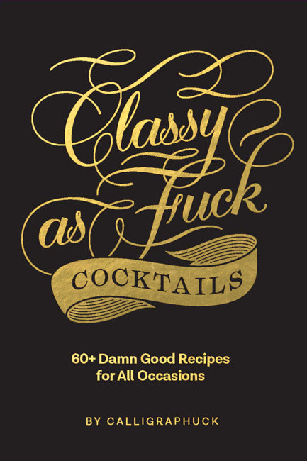 Classy As Fuck Cocktails - Premium Cocktail Mixes for Parties, Home Bars & Special Occasions | Perfect for Entertaining, Date Nights & Celebrations