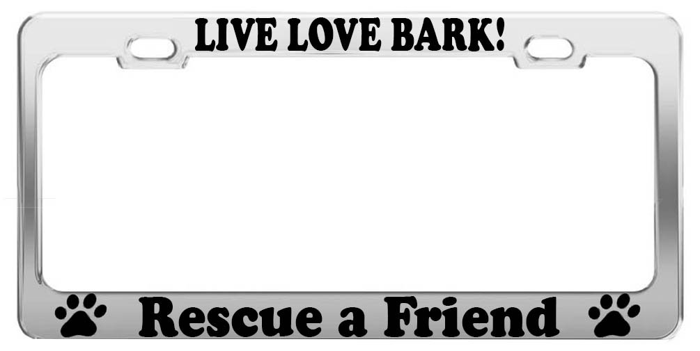 Live Love BARK! Animal Lover License Plate Frame - Rescue A Friend Car Accessory for Pet Lovers - Perfect for Dog Owners & Animal Rescue Supporters
