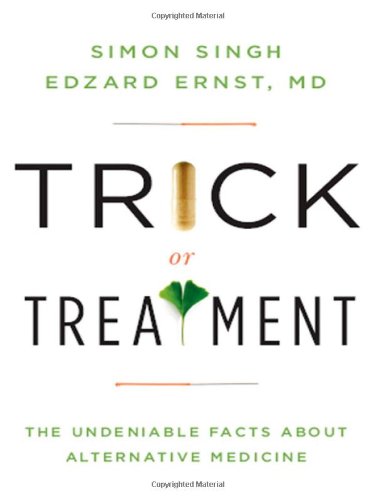 Trick or Treatment: The Undeniable Facts About Alternative Medicine - Natural Remedies Book for Holistic Healing & Wellness at Home