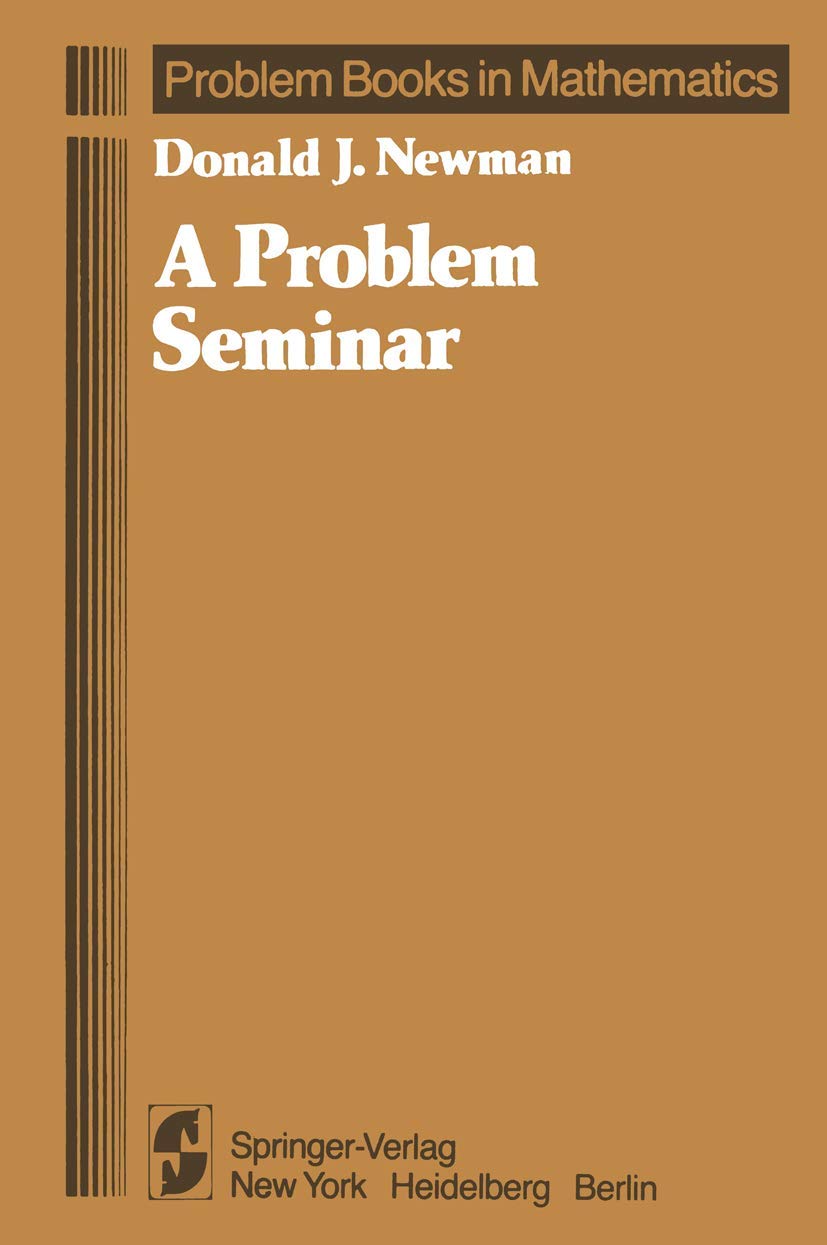 A Problem Seminar: Problem Books in Mathematics - Ideal for Self-Study & Advanced Math Practice