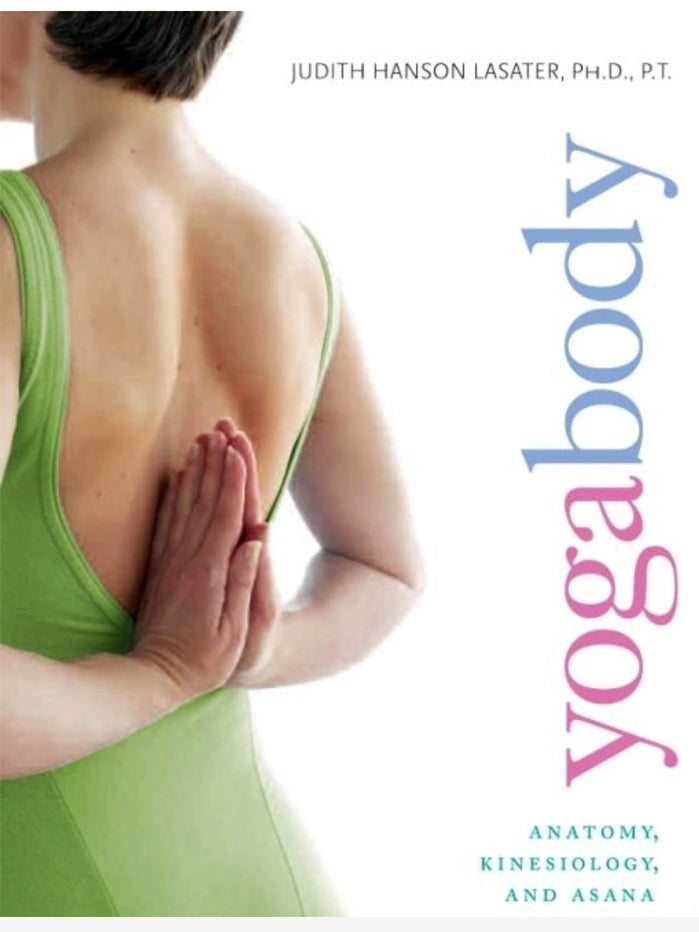 Yogabody: Anatomy, Kinesiology & Asana - Comprehensive Guide for Yoga Practitioners & Teachers | Perfect for Yoga Studios, Home Practice & Teacher Training