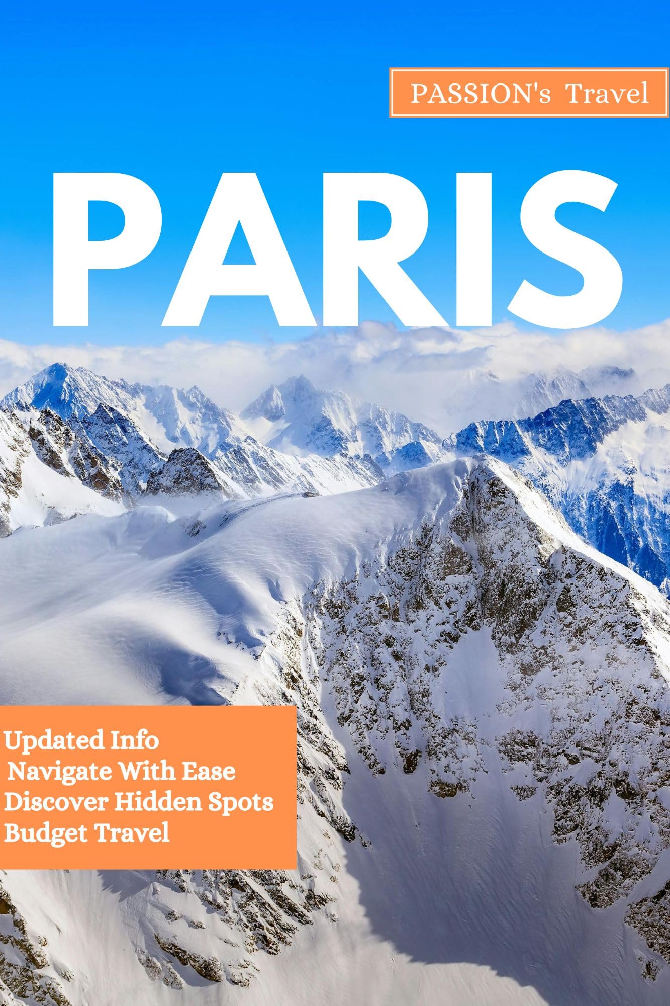 PARIS Travel Guide: The Ultimate Insider's Guide to Exploring France's Capital | Best Attractions, Hidden Gems & Local Tips | Perfect for Tourists, Backpackers & First-Time Visitors (Europe Travel Book)