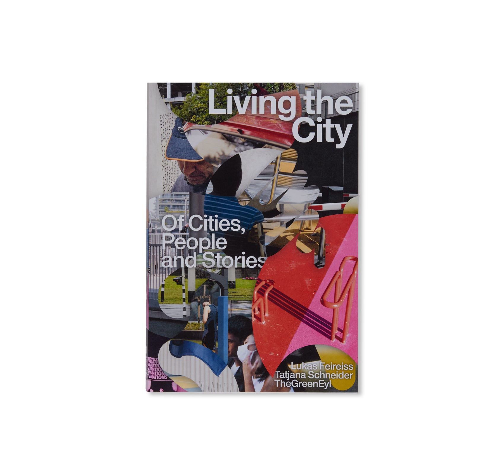 LIVING THE CITY OF CITIES, PEOPLE AND STORIES - Urban Life Exploration Book by Lukas Feireiss & Tatjana Schneider | Perfect for Architecture Enthusiasts & City Planners
