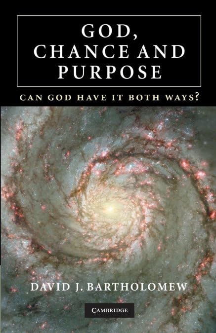 God, Chance and Purpose: Can God Have It Both Ways? - Christian Theology Book for Faith Exploration & Spiritual Growth