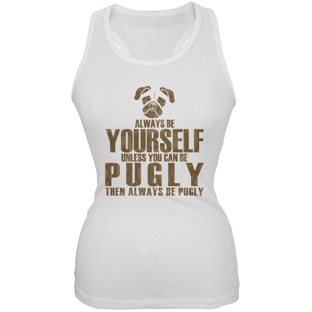 Old Glory Always Be Yourself Pugly White Juniors Soft Tank Top - Comfortable Casual Summer Tee for Women & Teens - Perfect for Beach, Lounge, and Everyday Wear