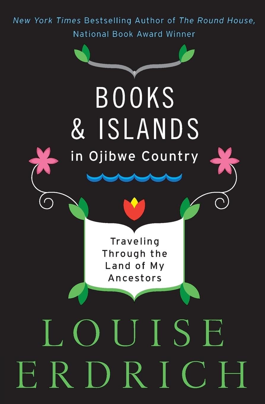 Books and Islands in Ojibwe Country: Traveling Through the Land of My Ancestors - Native American Memoir & Travel Guide for Cultural Exploration & Ancestral Journeys