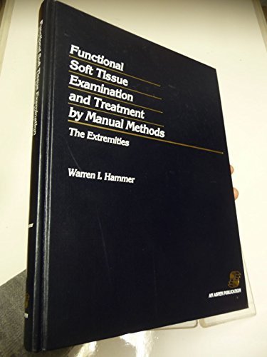 Functional Soft Tissue Examination and Treatment by Manual Methods: The Extremities by Warren I. Hammer - Physical Therapy Guide for Sports Injuries & Rehabilitation (1991)