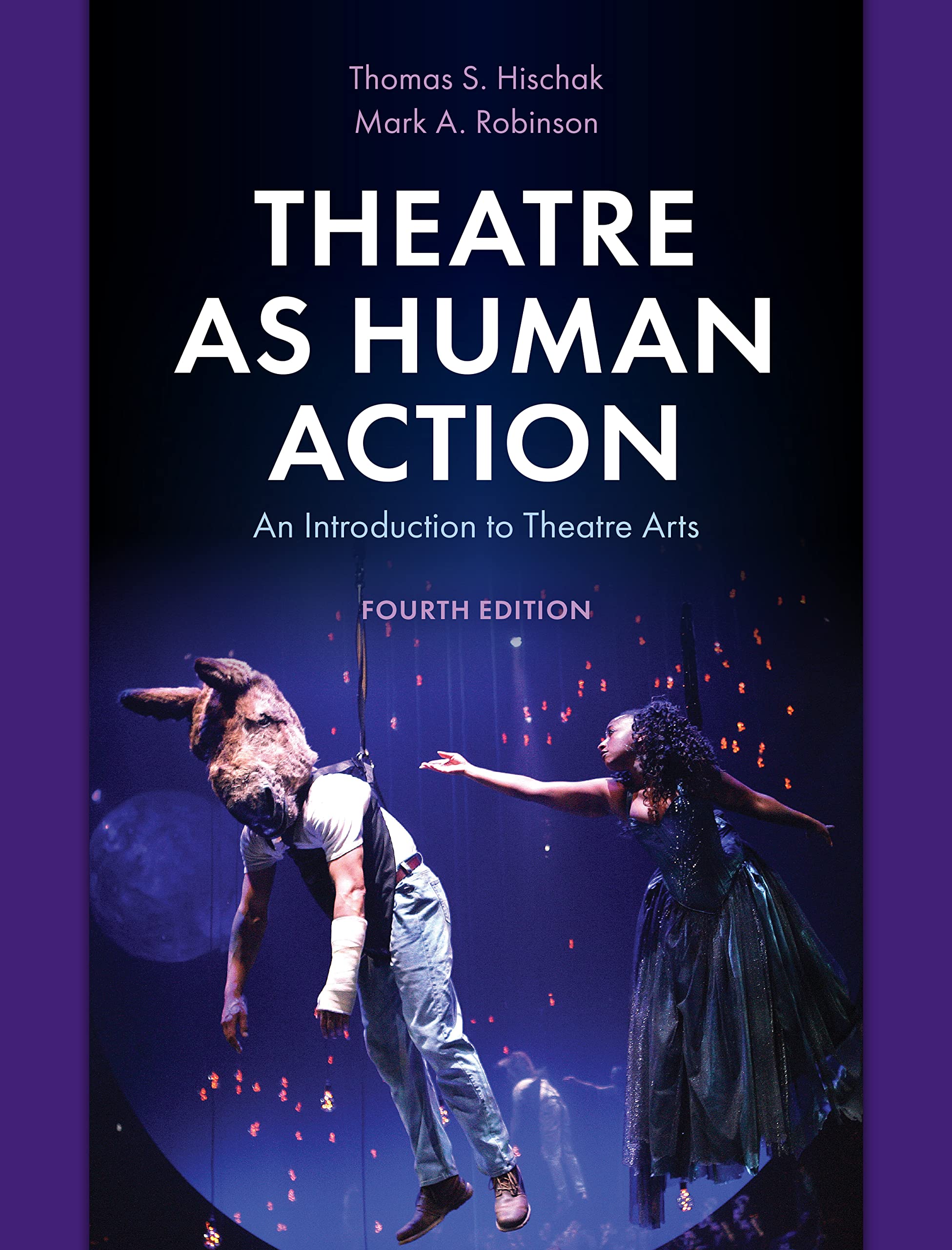 Theatre as Human Action: An Introduction to Theatre Arts - Perfect for Drama Students, Actors & Theatre Enthusiasts