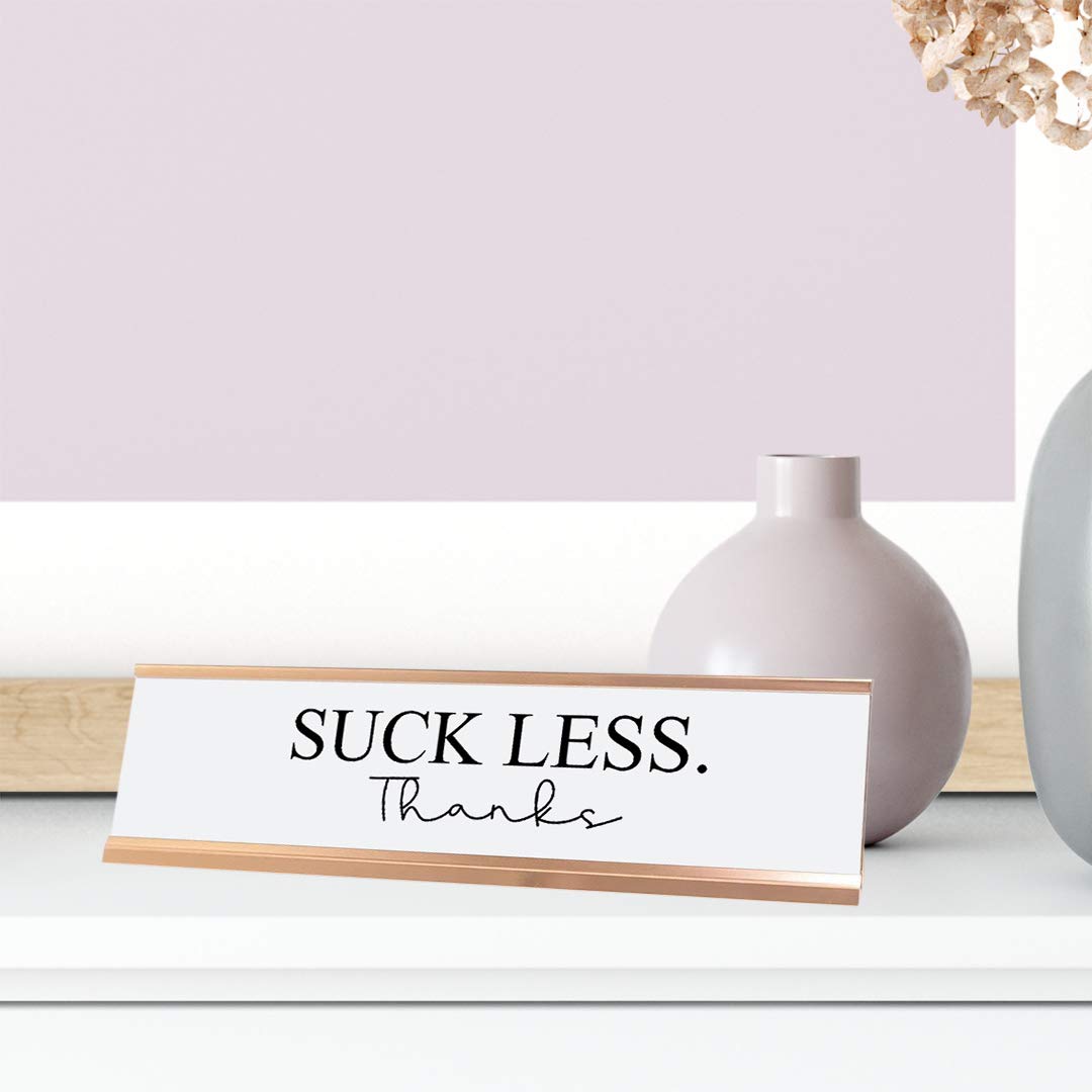 Funny Office Desk Sign - 'Suck Less. Thanks' Novelty Nameplate (2x8 Inches) - Perfect for Workstations, Cubicles & Home Office Decor