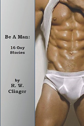 Be A Man: Gay Erotic Stories - LGBTQ+ Romance Novels for Adults | Perfect for Bedtime Reading & Pride Month